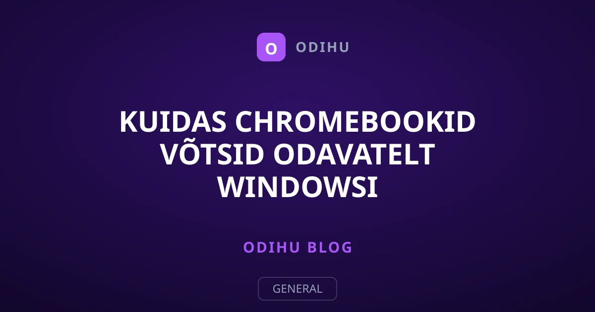 Kuidas Chromebookid võtsid odavatelt Windowsi sülearvutitelt turu